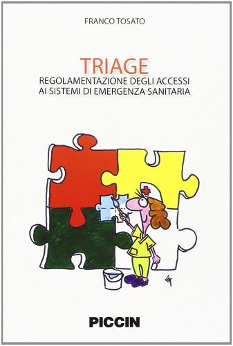 Triage. regolamento degli accessi ai sistemi di emergenza sanitaria di Franco Tosato edito da Piccin-Nuova Libraria