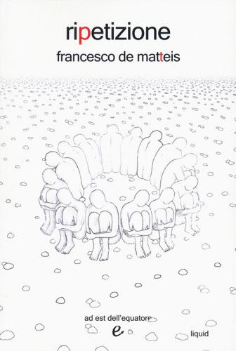 Libro Ripetizione di Francesco De Matteis Liquid di ad est dell'equatore