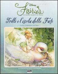 Trilli e l'isola delle fate. Fairies. Il mondo segreto di Trilli di Gail Carson Levine edito da Walt Disney Company Italia