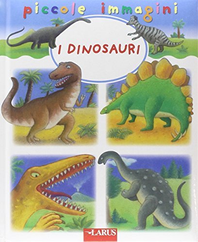 I dinosauri edito da Larus