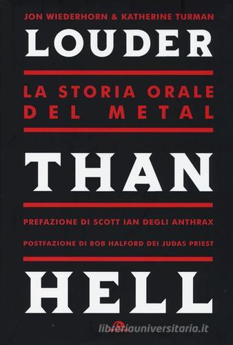 Louder than Hell. La storia orale del metal di Jon Wiederhorn, Katherine Turman edito da Arcana
