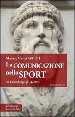La comunicazione nello sport. Da Gutenberg agli ipertesti di Mario Arceri, Marco Arceri edito da Universitalia