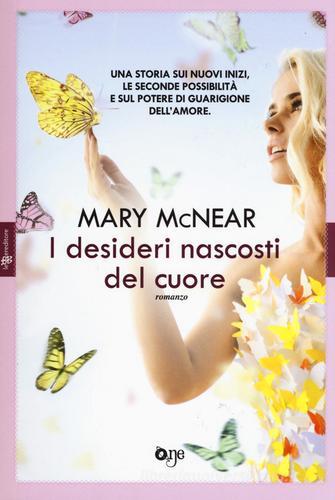 I desideri nascosti del cuore di Mary McNear edito da ONE