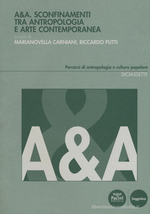 A&A. Sconfinamenti tra antropologia e arte contemporanea edito da Pacini Editore