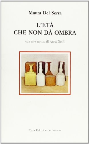 L' età che non dà ombra di Maura Del Serra edito da Le Lettere