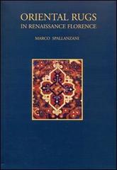 Oriental rugs. In Reinassance in Florence di Marco Spallanzani edito da SPES