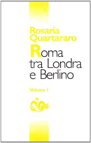 Roma tra Londra e Berlino. La politica estera fascista dal 1930 al 1940 di Rosaria Quartararo edito da Editoriale Jouvence