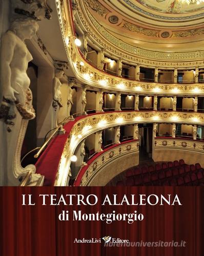 Il teatro Alaleona di Montegiorgio edito da Andrea Livi Editore