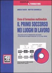 Corso di formazione multimediale. Il primo soccorso nei luoghi di lavoro. Con CD-ROM di Angelo Sacco, Matteo Ciavarella edito da EPC Libri