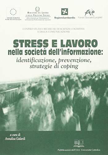 Stress e lavoro nella società dell'informazione: identificazione, prevenzione, strategie di coping edito da EDUCatt Università Cattolica