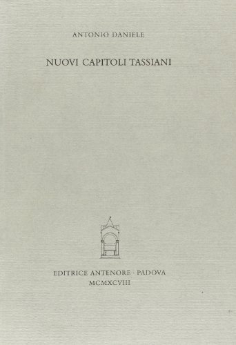 Nuovi capitoli tassiani di Antonio Daniele edito da Antenore