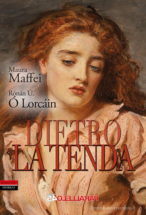 Libro Dietro la tenda di Maura Maffei, Rónán Ú. Ó Lorcáin Secondo millennio di Parallelo45 Edizioni