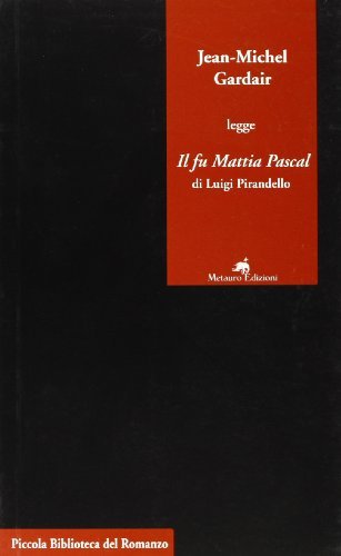 Jean-Michel Gardair legge «Il fu Mattia Pascal» di Luigi Pirandello di Jean-Michel Gardair edito da Metauro