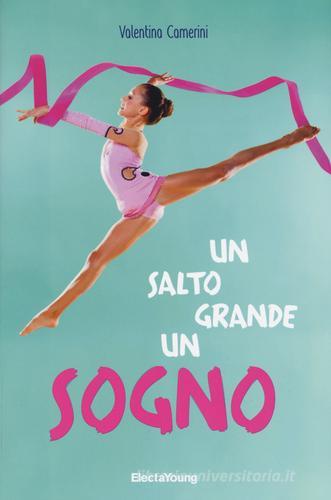 Un salto grande un sogno di Valentina Camerini edito da Mondadori Electa