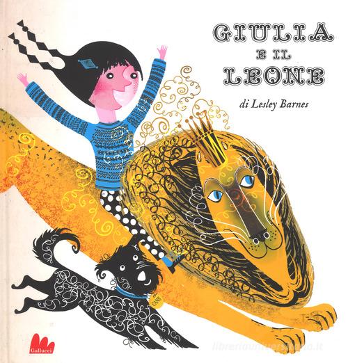 Giulia e il leone. Ediz. a colori di Lesley Barnes edito da Gallucci