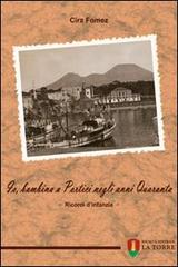 Io, bambina a Portici negli anni Quaranta. Ricordi d'infanzia di Cira Fomez edito da La Torre Editrice