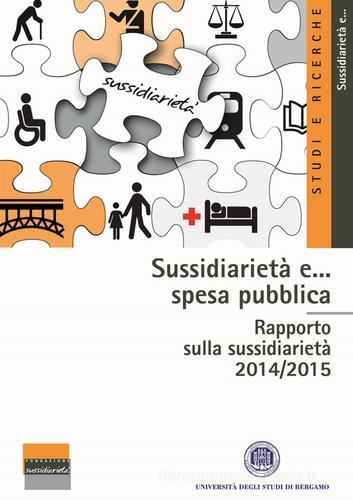 Sussidiarietà e... spesa pubblica. Rapporto sulla sussidiarietà 2014/2015 edito da Fondazione Sussidiarietà