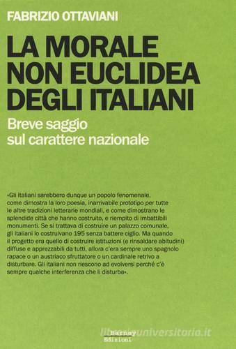 La morale non euclidea degli italiani. Breve saggio sul carattere nazionale di Fabrizio Ottaviani edito da Barney