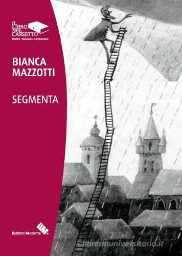 Segmenta di Bianca Mazzotti edito da Moderna (Ravenna)