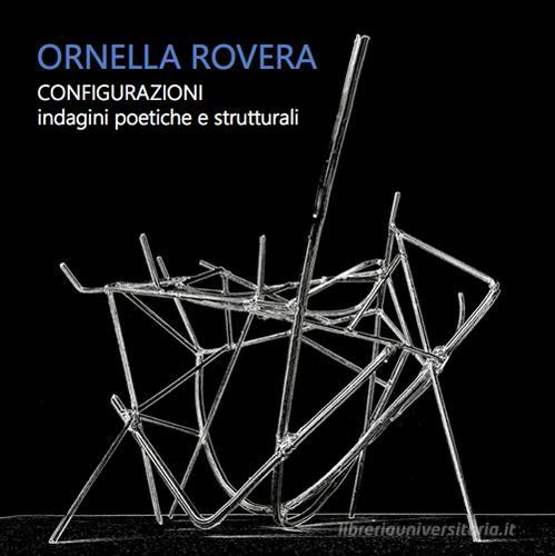 Configurazioni. Indagini poetiche e strutturali. Ediz. illustrata di Ornella Rovera edito da Prinp Editoria d'Arte 2.0