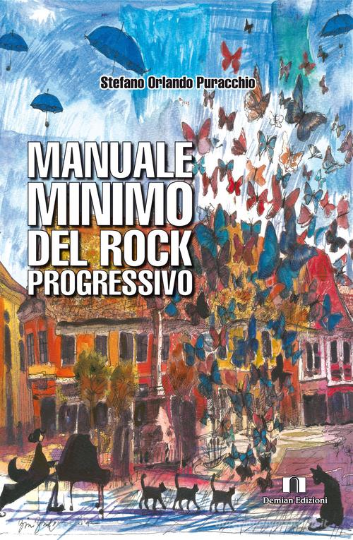Manuale minimo del rock progressivo di Stefano Orlando Puracchio edito da Demian Edizioni