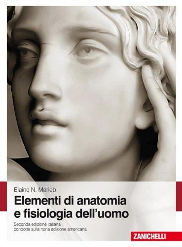 Elementi di anatomia e fisiologia dell'uomo di Elaine N. Marieb edito da Zanichelli
