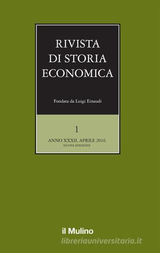 Rivista di storia economica (2016) vol.1 edito da Il Mulino