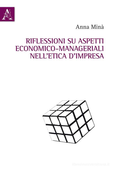 Riflessioni su aspetti economico-manageriali nell'etica d'impresa di A. Minà edito da Aracne