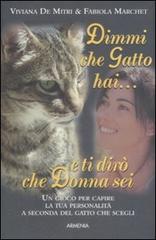 Dimmi che gatto hai e ti dirò che donna sei di Viviana De Mitri, Fabiola Marchet edito da Armenia