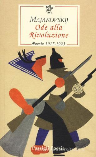 Ode alla Rivoluzione. Poesie 1917-1923 di Vladimir Majakovskij edito da Passigli