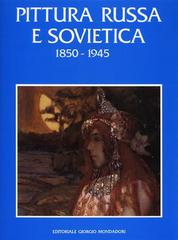 Pittura russa e sovietica 1850-1945 edito da Editoriale Giorgio Mondadori