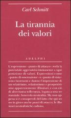 La tirannia dei valori di Carl Schmitt edito da Adelphi