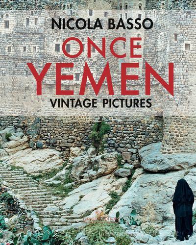 Once Yemen. Vintage pictures. Ediz. a colori di Nicola Basso, Franca Amato edito da Gangemi Editore