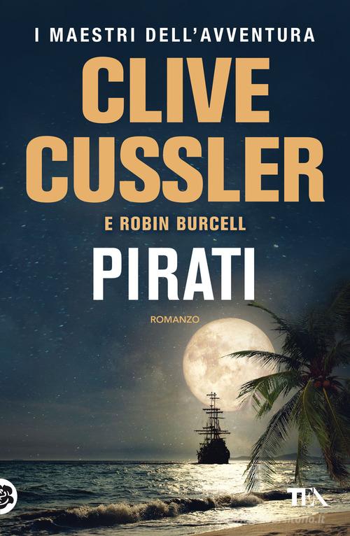 Libro Pirati di Clive Cussler, Robin Burcell I maestri dell'avventura di TEA