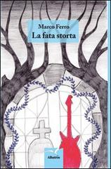 La fata storta di Marco Ferro edito da Gruppo Albatros Il Filo