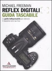 Reflex digitali. Guida tascabile di Michael Freeman edito da Mondadori Informatica