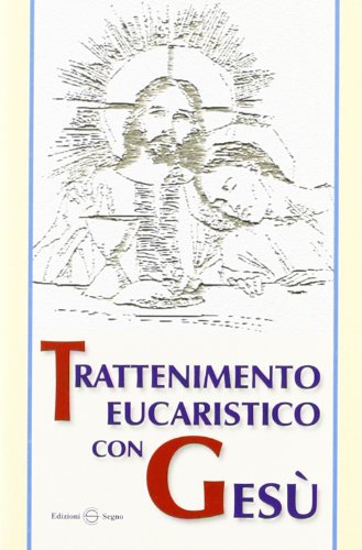 Trattenimento eucaristico con Gesù edito da Edizioni Segno