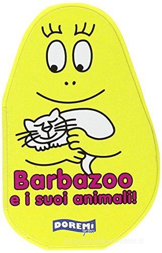 Barbazoo e i suoi animali! edito da Doremì Junior