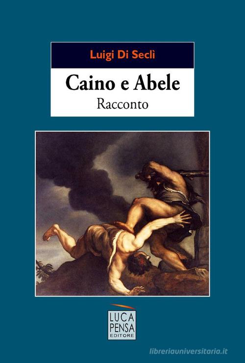 Caino e Abele di Luigi Di Seclì edito da Pensa Editore