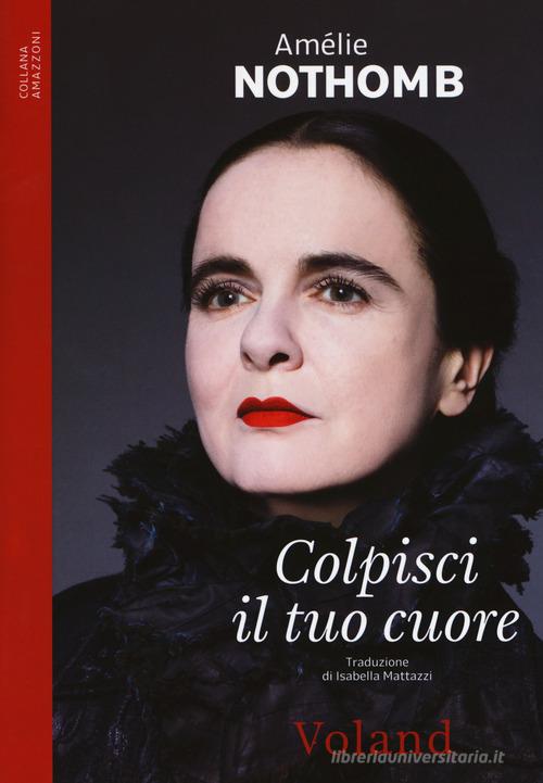 Colpisci il tuo cuore di Amélie Nothomb edito da Voland