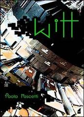 Witt di Paola Nascetti edito da Altromondo (Padova)