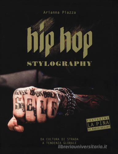 Hip hop stylography. Da cultura di strada a tendenza globale edito da 24 Ore Cultura