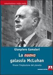 La nuova galassia McLuhan di Gianpiero Gamaleri edito da Armando Editore