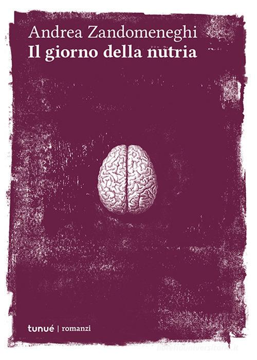 Il giorno della nutria di Andrea Zandomeneghi edito da Tunué