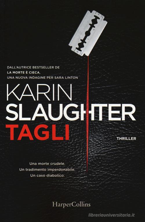 Tagli di Karin Slaughter edito da HarperCollins Italia