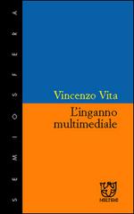 L' inganno multimediale di Vincenzo Vita edito da Booklet Milano