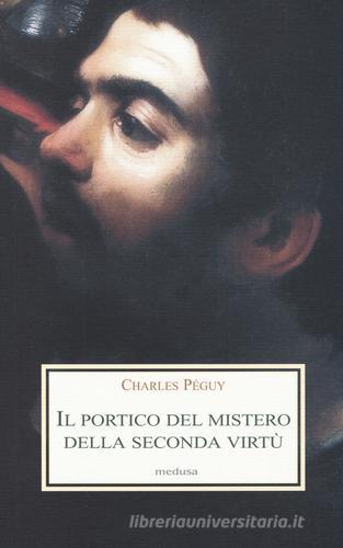 Libro Il portico del mistero della seconda virtù di Charles Péguy Le porpore di Medusa Edizioni