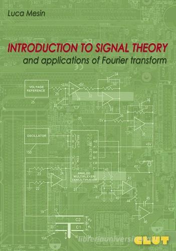 Introduction to signal theory and application of Fourier transform di Luca Mesin edito da CLUT