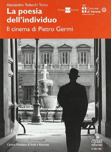 La poesia dell'individuo. Il cinema di Pietro Germi di Alessandro Tedeschi Turco edito da Cierre Edizioni