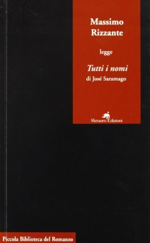 Massimo Rizzante legge «Tutti i nomi» di José Saramago di Massimo Rizzante edito da Metauro